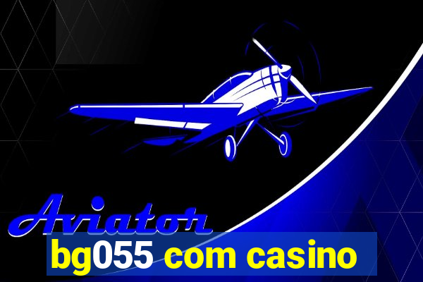 bg055 com casino